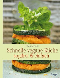 Schnelle vegane Küche - Daniela Friedl - E-Book