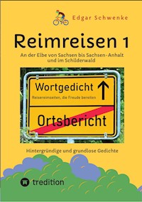 Reimreisen 1  - Von Ortsnamen und Ortsansichten zu hintergründigen und grundlosen Gedichten mit Sprachwitz - Edgar Schwenke - E-Book