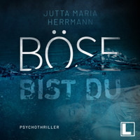 Böse bist du (ungekürzt) - Jutta Maria Herrmann - Hörbuch