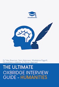 The Ultimate Oxbridge Interview Guide: Humanities - Dr. Rohan Agarwal - E-Book