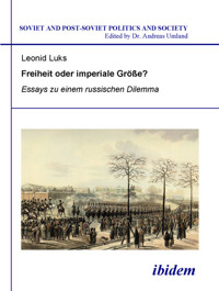 Freiheit oder imperiale Größe? Essays zu einem russischen Dilemma - Leonid Luks - E-Book