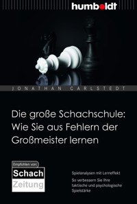 Die große Schachschule: Wie Sie aus Fehlern der Großmeister lernen - Jonathan Carlstedt - E-Book
