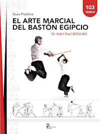 El arte marcial del Bastón Egipcio - Adel Paul BOULAD - E-Book