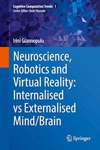 Neuroscience, Robotics and Virtual Reality: Internalised vs Externalised Mind/Brain - Irini Giannopulu - E-Book