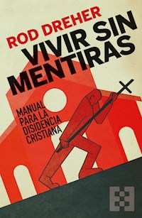 Vivir sin mentiras - Rod Dreher - E-Book