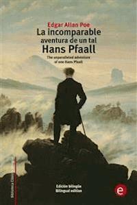 La incomparable aventura de un tal Hans Pfaall/The unparalleled adventure of one Hans Pfaall - Edgar Allan Poe - E-Book