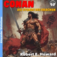 Conan - Die Stunde des Drachen - Robert E. Howard - Hörbuch