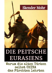 Die Peitsche Eurasiens - Skender Mohr - E-Book