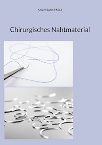 Chirurgisches Nahtmaterial - Oliver Bahn - E-Book