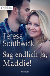 Sag endlich Ja, Maddie! - TERESA SOUTHWICK - E-Book