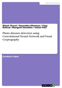 Plants diseases detection using Convolutional Neural Network and Visual Cryptography - Nilesh Thorat - E-Book