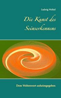 Die Kunst des Seinserkennens - Ludwig Weibel - E-Book