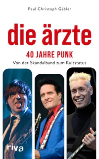 Die Ärzte – 40 Jahre Punk - Paul Christoph Gäbler - E-Book