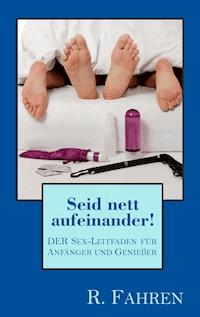 Seid nett aufeinander! - R. Fahren - E-Book