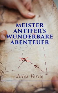 Meister Antifer's wunderbare Abenteuer - Jules Verne. - E-Book