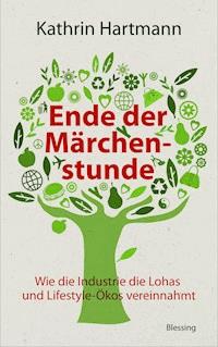 Ende der Märchenstunde - Kathrin Hartmann - E-Book