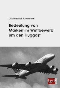 Bedeutung von Marken im Wettbewerb um den Fluggast - Dirk Alvermann - E-Book