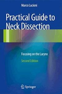 Practical Guide to Neck Dissection - Marco Lucioni - E-Book