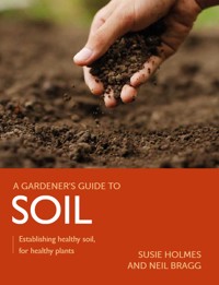 Gardener's Guide to Soil - Susie Holmes - E-Book