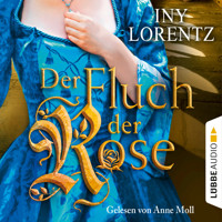 Der Fluch der Rose (Gekürzt) - Iny Lorentz - Hörbuch