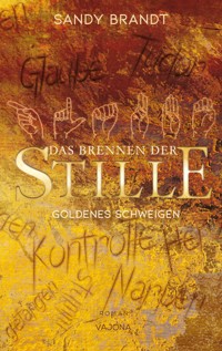 DAS BRENNEN DER STILLE - Goldenes Schweigen (Band 1) - Sandy Brandt - E-Book