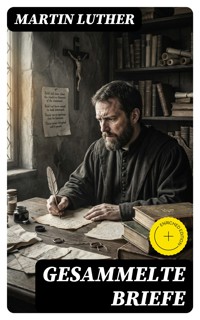 Gesammelte Briefe - Martin Luther - E-Book