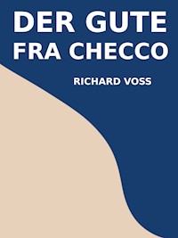 Der gute Fra Checco - Richard Voß - E-Book