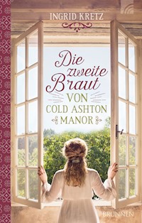 Die zweite Braut von Cold Ashton Manor - Ingrid Kretz - E-Book