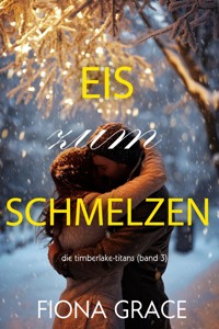 Eis zum Schmelzen (Die Timberlake-Titans – Band 3) - Fiona Grace - E-Book