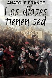 Los dioses tienen sed - Anatole France - E-Book