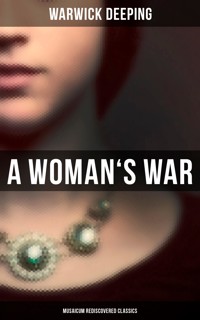 A Woman's War (Musaicum Rediscovered Classics) - Deeping Warwick - E-Book
