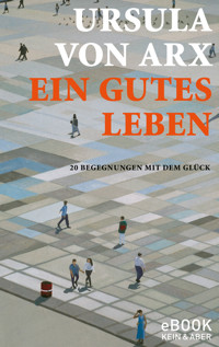 Ein gutes Leben - Ursula von Arx - E-Book