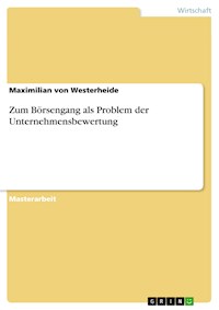 Zum Börsengang als Problem der Unternehmensbewertung - Maximilian von Westerheide - E-Book