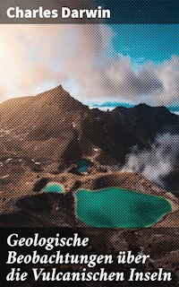 Geologische Beobachtungen über die Vulcanischen Inseln - Charles Darwin. - E-Book