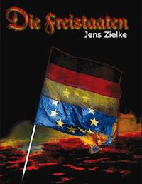 Die Freistaaten - Jens Zielke - E-Book