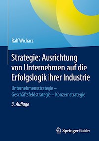Strategie: Ausrichtung von Unternehmen auf die Erfolgslogik ihrer Industrie - Ralf Wicharz - E-Book