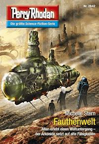 Perry Rhodan 2842: Fauthenwelt - Michelle Stern - E-Book