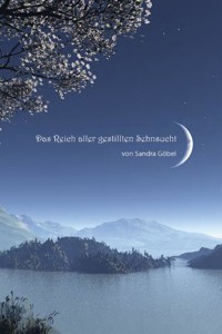 Das Reich aller gestillten Sehnsucht - Sandra Göbel - E-Book