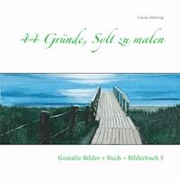 44 Gründe, Sylt zu malen - Carola Mehring - E-Book