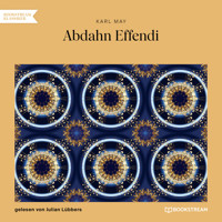 Abdahn Effendi (Ungekürzt) - Karl May - Hörbuch
