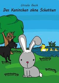 Das Kaninchen ohne Schatten - Ursula Geck - E-Book