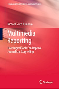 Multimedia Reporting - Richard Scott Dunham - E-Book