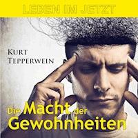 Leben im Jetzt: Die Macht der Gewohnheiten -  - Hörbuch