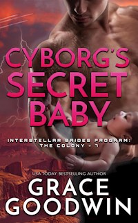 Cyborg’s Secret Baby - Grace Goodwin - E-Book