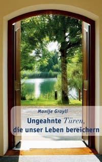 Ungeahnte Türen, die unser Leben bereichern - Manije Grayli - E-Book