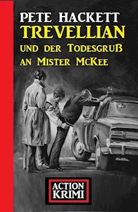 Trevellian und der Todesgruß an Mister McKee: Action Krimi - Pete Hackett - E-Book