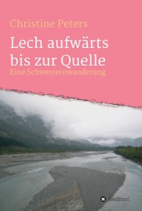 Lechaufwärts bis zur Quelle - Christine Peters - E-Book