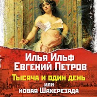 Тысяча и один день или новая Шахерезада - Илья Ильф - Hörbuch