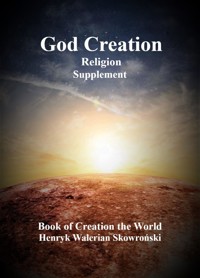 God Creation Supplement - Henryk Walerian Skowroński - E-Book