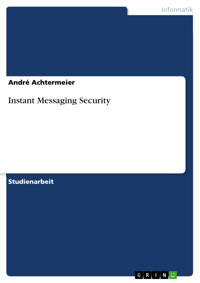 Instant Messaging Security - André Achtermeier - E-Book